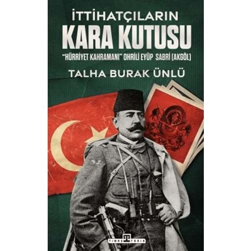 İTTİHATÇILARIN KARA KUTUSU-TALHA BURAK ÜNLÜ-TİMAŞ YAYINLARI