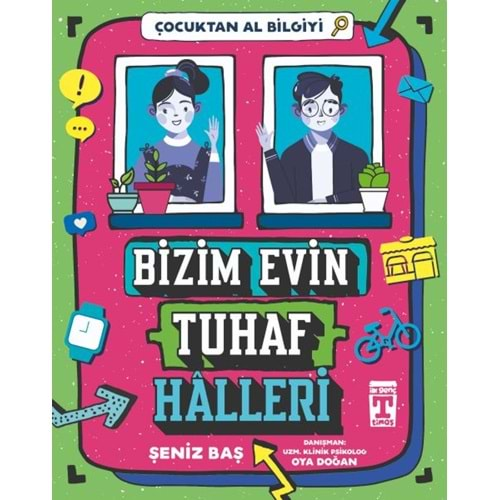 BİZİM EVİN TUHAF HALLERİ ÇOCUKTAN AL BİLGİYİ-ŞENİZ BAŞ-GENÇ TİMAŞ YAYINLARI