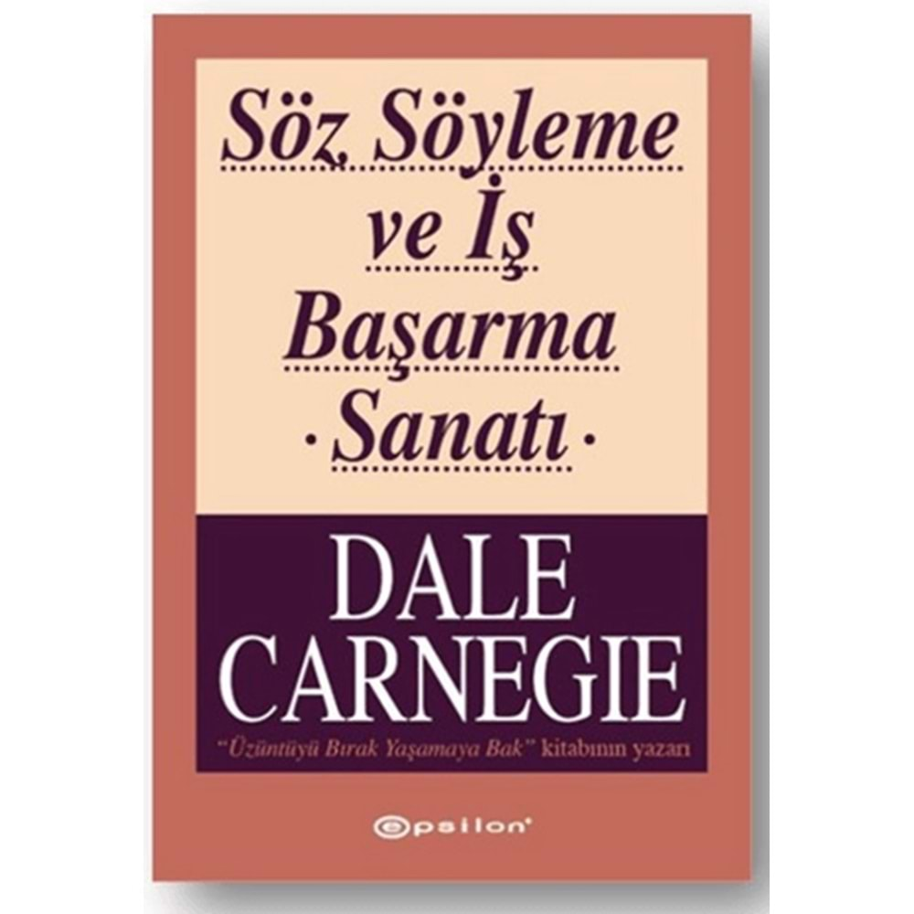 SÖZ SÖYLEME VE İŞ BAŞARMA SANATI-DALE CARNEGİE-EPSİLON YAYINEVİ