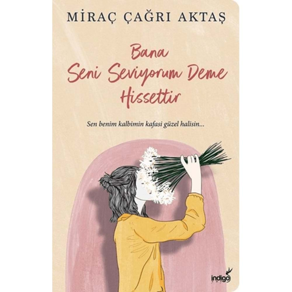 BANA SENİ SEVİYORUM DEME HİSSETTİR-MİRAÇ ÇAĞRI AKTAŞ-İNDİGO KİTAP