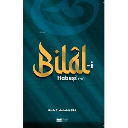 BİLAL-İ HABEŞİ (RA)-HİLAL-ABDULLAH KARA-SİYER YAYINLARI