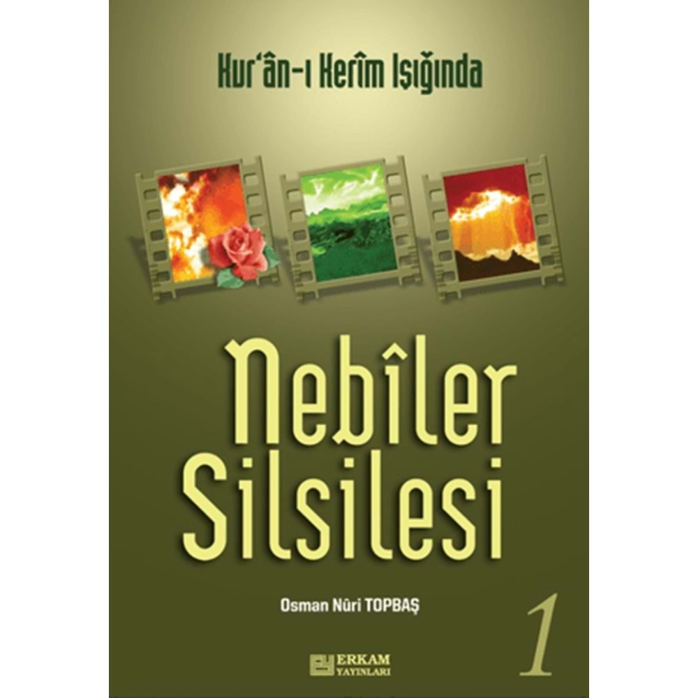 NEBİLER SİLSİLESİ-1-KURANI KERİM IŞIĞINDA-OSMAN NURİ TOPBAŞ-ERKAM YAYINLARI