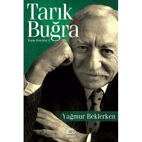 YAĞMUR BEKLERKEN TOPLU ESERLERİ 3-TARIK BUĞRA-İLETİŞİM YAYINEVİ